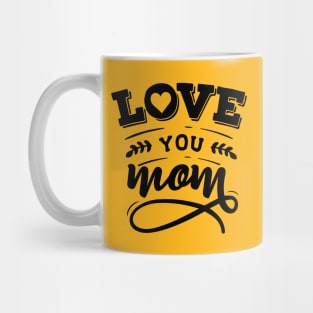 Love you mom Mug